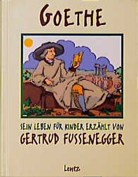 Goethe. Sein Leben für Kinder erzählt