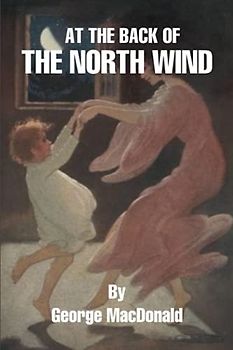 AT THE BACK OF THE NORTH WIND: (With Original Classics Illustrated and Annotated)
