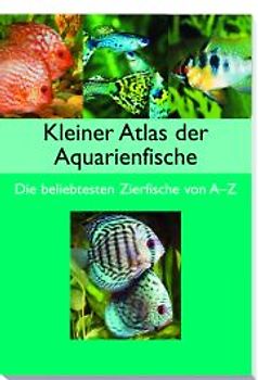 Kleiner Atlas der Aquarienfische