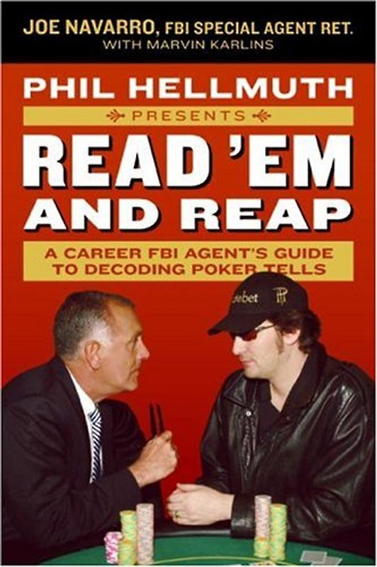 Phil Hellmuth Presents Read 'Em and Reap: A Career FBI Agent's Guide to Decoding Poker Tells - Joe Navarro