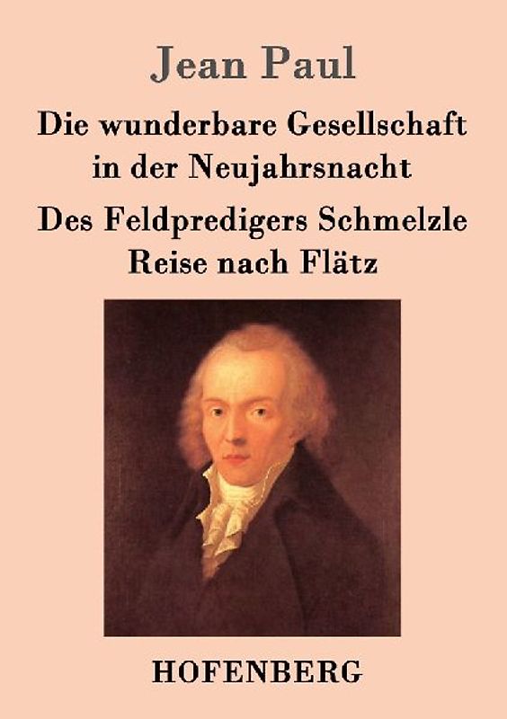 Die wunderbare Gesellschaft in der Neujahrsnacht / Des Feldpredigers Schmelzle Reise nach Flätz