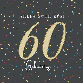 Gästebuch 60 Geburtstag: Buch zum Eintragen für Glückwünsche und die schönsten Fotos der Gäste I Geschenk für Frau oder Mann I Geschenkidee 60. Geburtstag