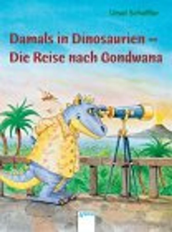 Damals in Dinosaurien - Die Reise nach Gondwana