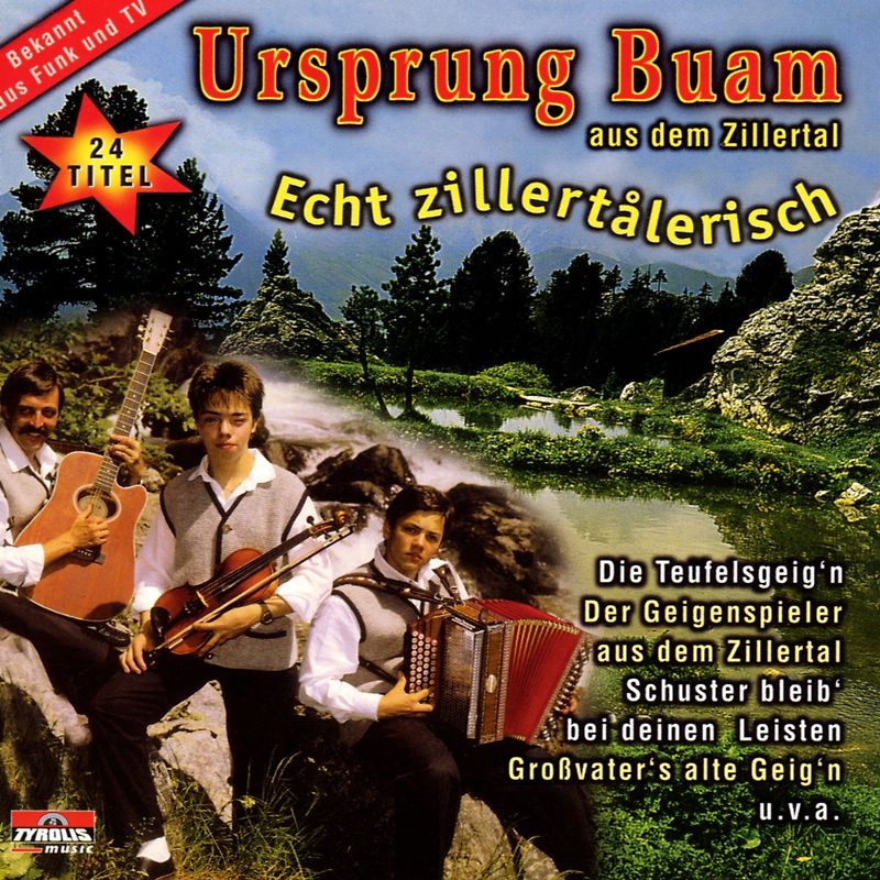 Ursprung Buam - Echt Zillertalerisch