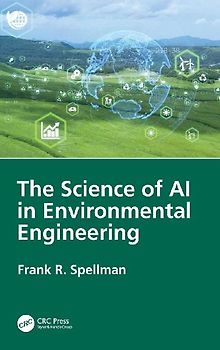 The Science of AI in Environmental Engineering