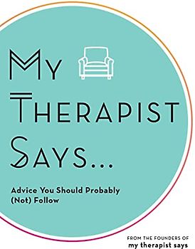 My Therapist Says