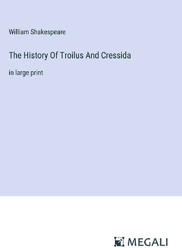 The History Of Troilus And Cressida