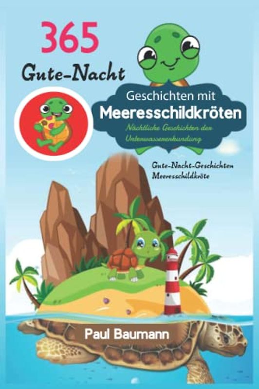 365 Gute-Nacht-Geschichten mit Meeresschildkröten: Nächtliche Geschichten der Unterwassererkundung