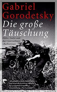 Die grosse Täuschung. Hitler, Stalin und das Unternehmen "Barbarossa"