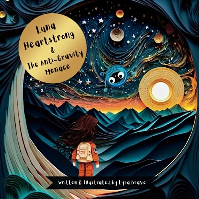 Luna Heartstrong & the Anti-Gravity Menace (Luna Heartstrong & the Brave Explorers of Deep Space, Band 2)