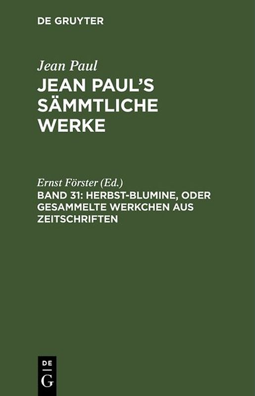 Jean Paul: Jean Paul’s Sämmtliche Werke / Herbst-Blumine, oder Gesammelte Werkchen aus Zeitschriften