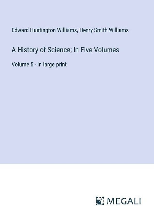 A History of Science; In Five Volumes