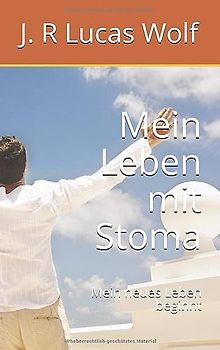 Mein Leben mit Stoma: Mein neues Leben beginnt