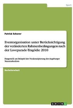 Eventorganisation unter Berücksichtigung der veränderten Rahmenbedingungen nach der Loveparade-Tragödie 2010