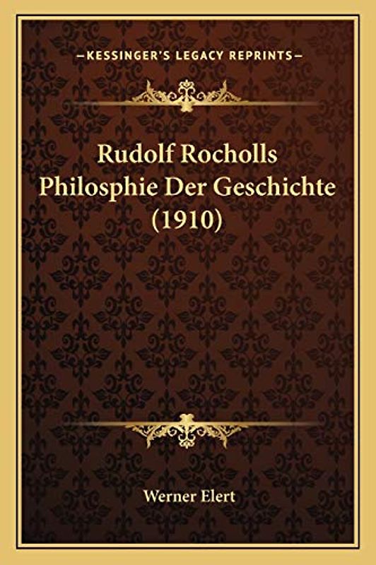 Rudolf Rocholls Philosphie Der Geschichte (1910)