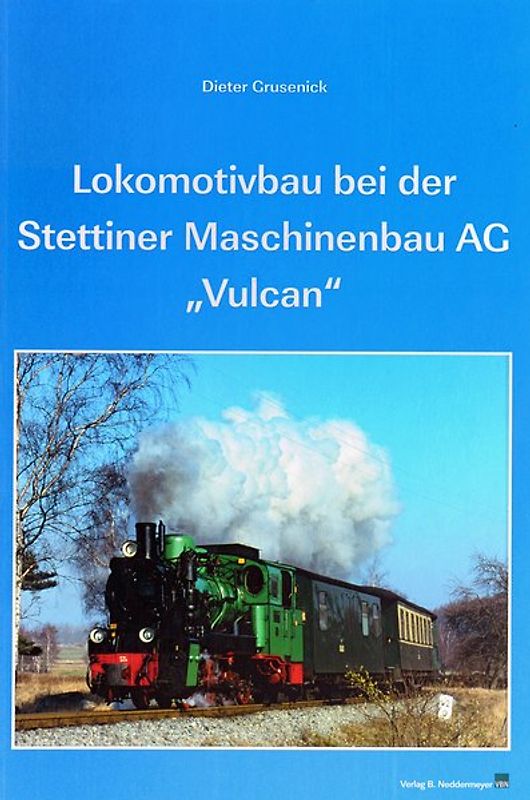 Lokomotivbau bei der Stettiner Maschinenbau AG "Vulcan"