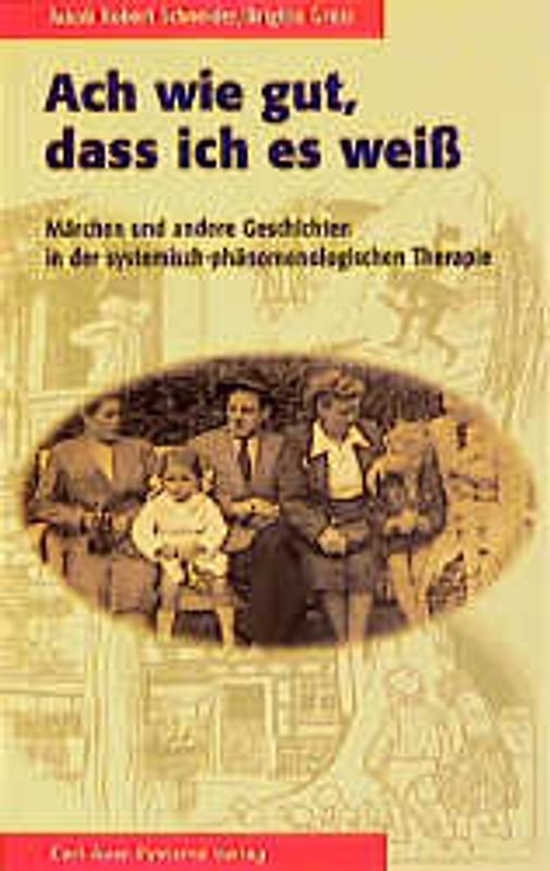 Ach wie gut, wenn man es weiss. Märchen und andere Geschichten in der Therapie Bert Hellingers
