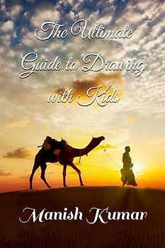 The Ultimate Guide to Drawing with Kids