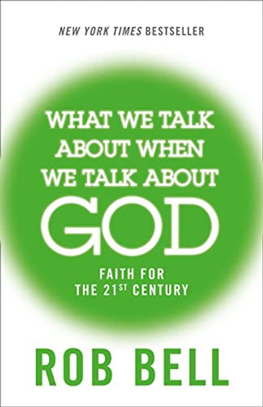 What We Talk About When We Talk About God: Faith for the 21st Century