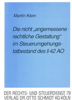 Die "nicht angemessene rechtliche Gestaltung" im Steuerumgehungstatbestand des § 42 AO
