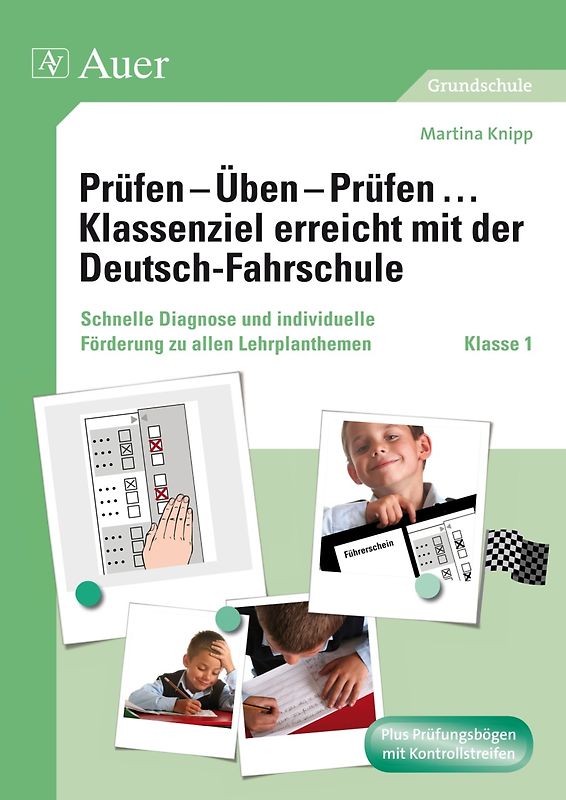 Prüfen - Üben - Prüfen Klassenziel erreicht mit der Deutsch-Fahrschule. Schnelle Diagnose und individuelle Förderung zu allen Lehrplanthemen der Klasse 1