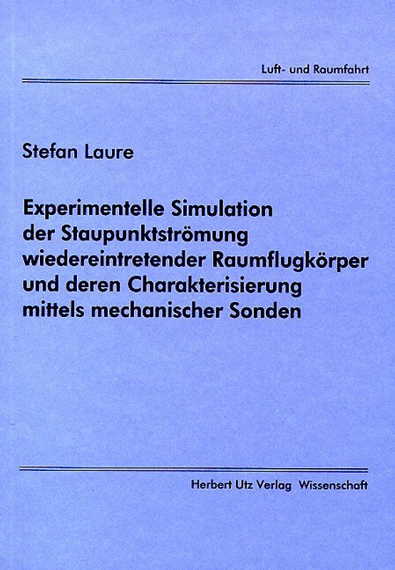 Experimentelle Simulation der Staupunktströmung wiedereintretender Raumflugkörper und deren Charakterisierung mittels mechanischer Sonden