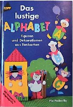 Das lustige Alphabet. Figuren und Dekorationen aus Tonkarton