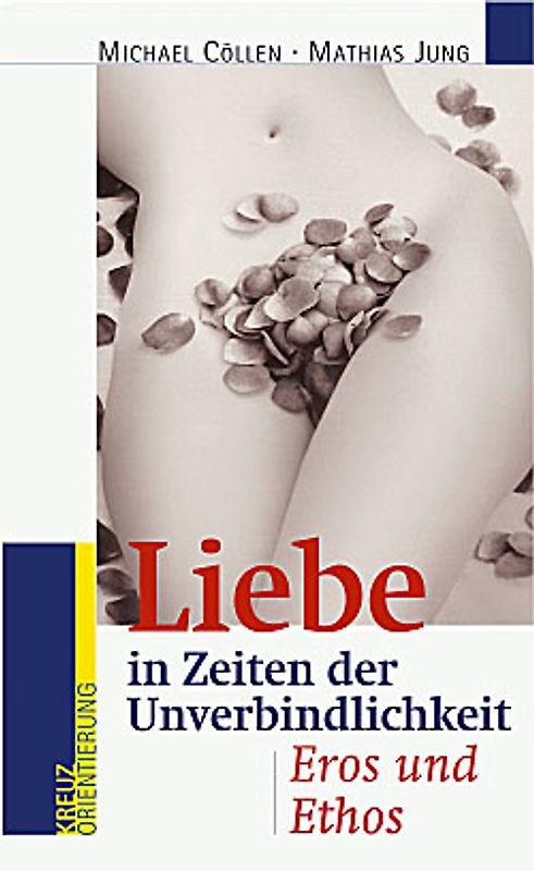 Liebe in Zeiten der Unverbindlichkeit. Eros und Ethos