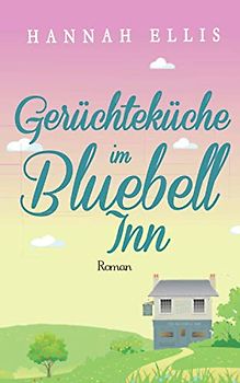 Gerüchteküche im Bluebell Inn (Hope Cove, Band 4)
