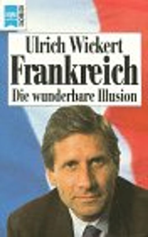 Frankreich. Die wunderbare Illusion