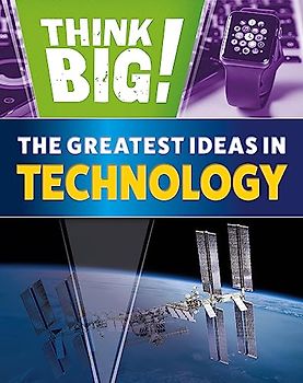 Think Big!: The Greatest Ideas in Technology