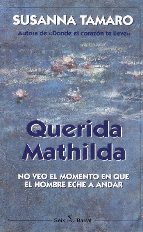 Querida Mathilda : no veo el momento en que el hombre eche a andar