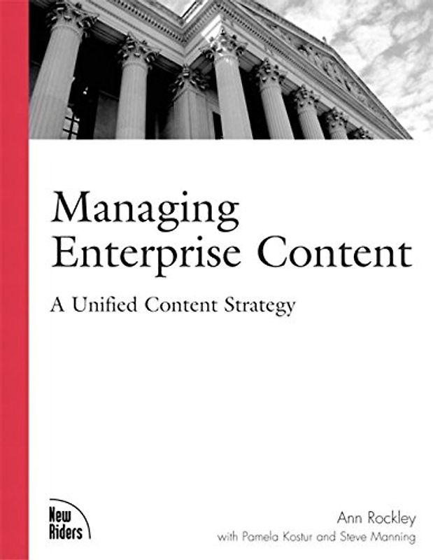 Managing Enterprise Content: A Unified Content Strategy (Voices That Matter)