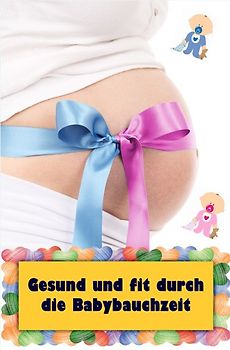 Gesund und fit durch die Babybauchzeit