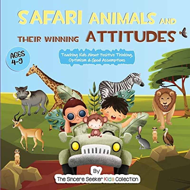 Safari Animals and their Winning Attitudes: Teaching Kids About Positive Thinking, Optimism & Good Assumptions (Books about God for Kids of All Faiths, Band 5)