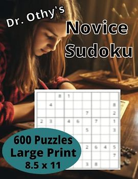 Dr. Othy's Novice Sudoku: 600 Puzzles Large Print 8.5 x 11