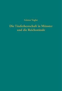 Die Täuferherrschaft in Münster und die Reichsstände