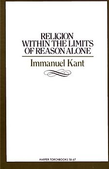 Religion Within the Limits of Reason Alone (Torchbooks) - Kant, Immanuel
