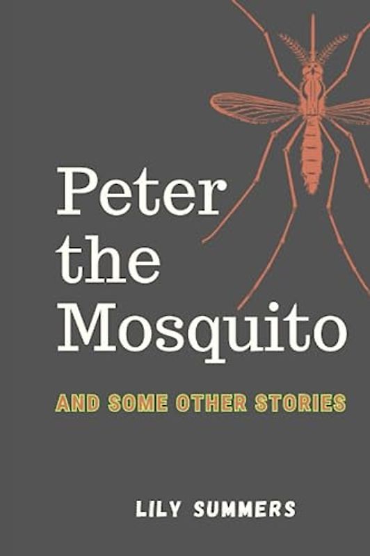 Peter the Mosquito: And Some Other Stories