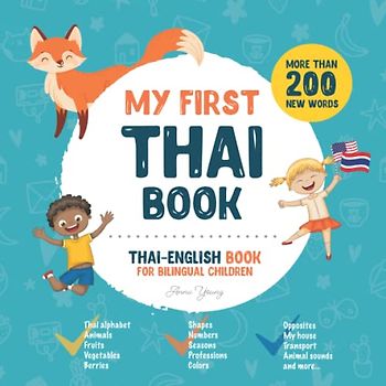 My First Thai Book. Thai-English Book for Bilingual Children: Thai-English children's book with illustrations for kids. A great educational tool to ... Thai bilingual book featuring first words