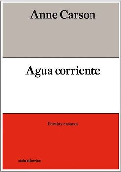 Agua corriente : poesía y ensayos