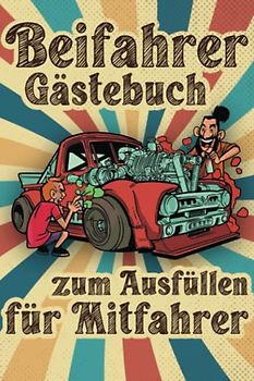 Beifahrer Gästebuch: Zum ausfüllen für Mitfahrer. Tolles Geschenk für alle die gerade Ihren Führerscheinprüfung bestanden haben. Tolle Geschenkidee ... Fahrprüfung Geschenk zum 18 Geburtstag.