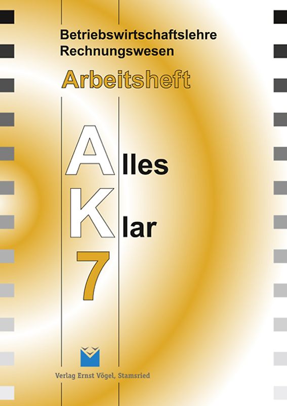 Betriebswirtschaftslehre /Rechnungswesen Alles Klar 7. Für die 7.... / Betriebswirtschaftslehre /Rechnungswesen Alles Klar 7. Für die 7....