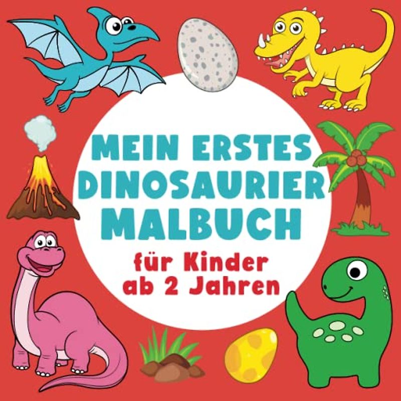Mein erstes Dinosaurier Malbuch für Kinder ab 2 Jahren: Ausmalbuch mit großen Dinos. Das perfekte Geschenk für Jungen & Mädchen