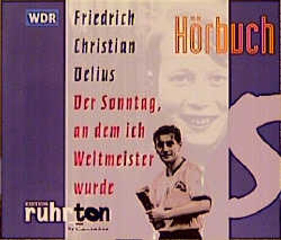 Der Sonntag, an dem ich Weltmeister wurde. Ein Hörbuch