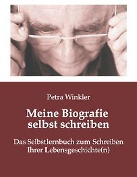 "Meine Biografie selbst schreiben" –. Die 7 Schritte zum Schreiben Ihrer Lebensgeschichte(n)