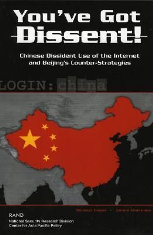 You've Got Dissent!: Chinese Dissident Use of the Internet and Beijing's Counter-Stragegies