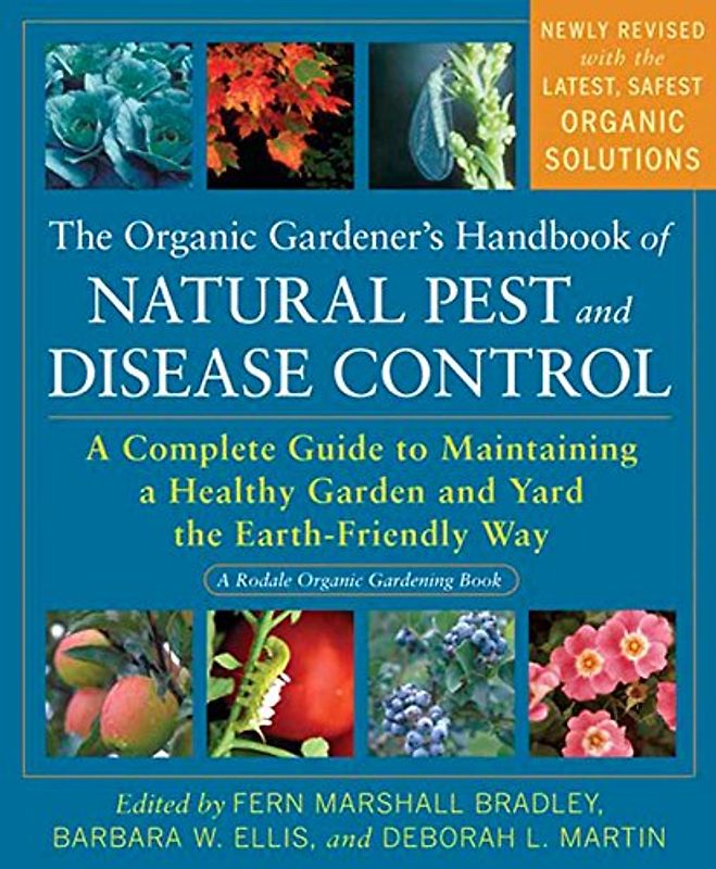 The Organic Gardener's Handbook of Natural Pest and Disease Control