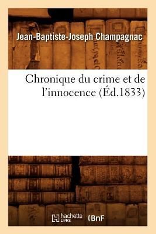 Chronique Du Crime Et de l'Innocence (Éd.1833)