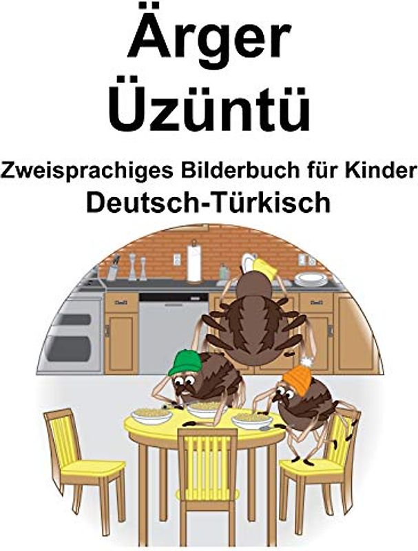 Deutsch-Türkisch Ärger/Üzüntü Zweisprachiges Bilderbuch für Kinder